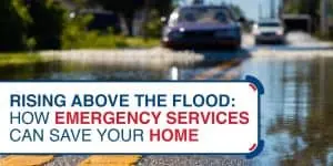 Rising Above the Flood: How Emergency Services Can Save Your Home