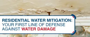 Residential Water Mitigation Your First Line Of Defense Against Water Damage