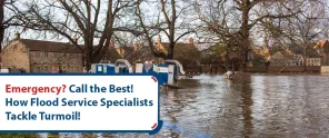 Emergency Call The Best How Flood Service Specialists Tackle Turmoil