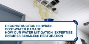 How Our Water Mitigation Expertise Ensures Seamless Restoration